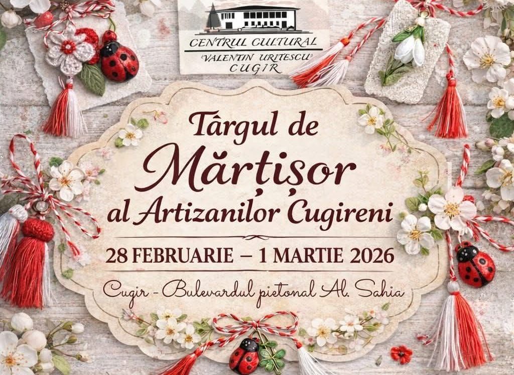 28 februarie - 1 martie: Târgul Artizanilor, la Cugir. Mărțișoare unicat, broșe pictate și cadouri unicat