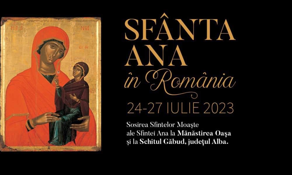 24-27 iulie: Moaștele Sfintei Ana, aduse din Italia la Mănăstirea Oașa, Catedrala Încoronării din Alba Iulia și la Schitul Găbud