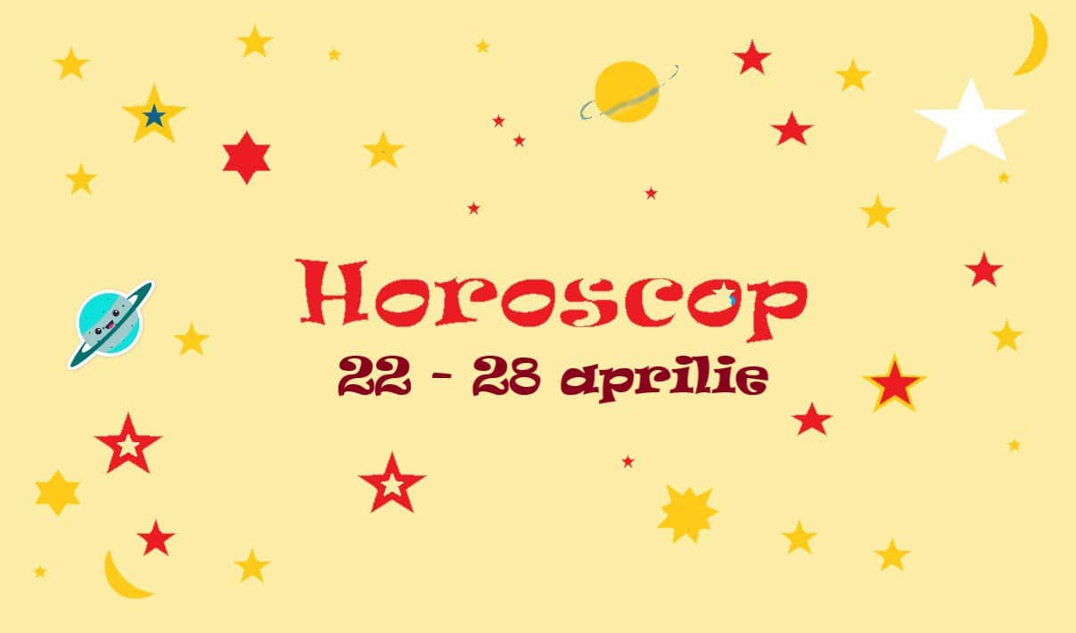 Horoscop săptămâna 22 - 28 aprilie